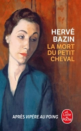 La mort du petit cheval - Hervé Bazin