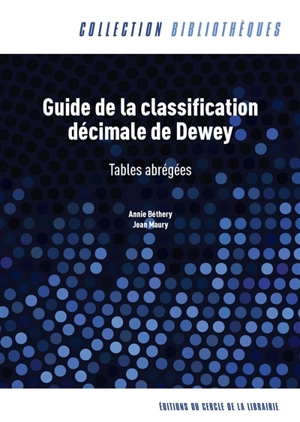 Guide de la classification décimale de Dewey : tables abrégées - Annie Béthery