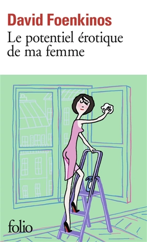 Le potentiel érotique de ma femme - David Foenkinos
