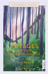 Voyages autour des lieux cachés - Sarah Baxter