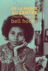 De la marge au centre : théorie féministe - bell hooks