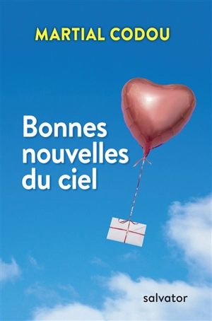 Bonnes nouvelles du ciel - Martial Codou