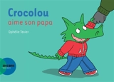 Crocolou aime son papa - Ophélie Texier