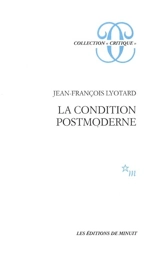 La Condition postmoderne : rapport sur le savoir - Jean-François Lyotard