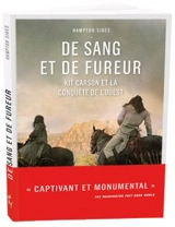 De sang et de fureur : Kit Carson et la conquête de l'Ouest - Hampton Sides