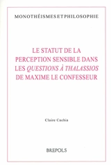 Le statut de la perception sensible dans les Questions à Thalassios de Maxime le Confesseur - Claire Cachia