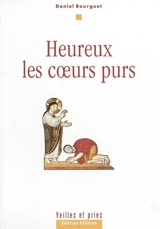 Heureux les coeurs purs - Daniel Bourguet