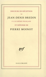 Discours de réception de Jean-Denis Bredin à l'Académie française et réponse de Pierre Moinot - Jean-Denis Bredin