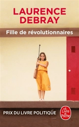 Fille de révolutionnaires - Laurence Debray