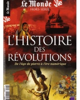 Le Monde-La Vie hors série, n° 25. L'histoire des révolutions : de l'âge de pierre à l'ère numérique - Le Monde (périodique)