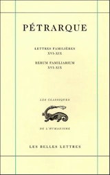 Lettres famlières. Vol. 5. Livres XVI-XIX. Libri XVI-XIX. Rerum familiarum. Vol. 5. Livres XVI-XIX. Libri XVI-XIX - Pétrarque