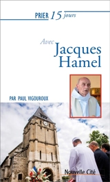 Prier 15 jours avec Jacques Hamel - Paul Vigouroux