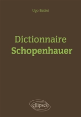 Dictionnaire Schopenhauer - Ugo Batini
