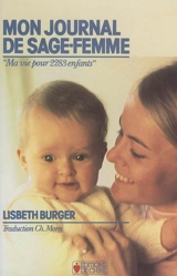 Mon journal de sage-femme : ma vie pour 2.283 enfants - Lisbeth Burger