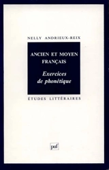 Ancien et moyen français : exercices de phonétique - Nelly Andrieux-Reix