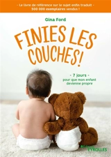Finies les couches ! : 7 jours pour que mon enfant devienne propre - Gina Ford