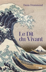 Le dit du vivant - Denis Drummond