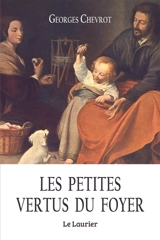Les petites vertus du foyer - Georges Chevrot