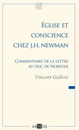 Eglise et conscience chez J.H. Newman : un commentaire de la lettre au duc de Norfolk - Vincent Gallois