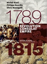 Révolution, Consulat, Empire : 1789-1815 - Michel Biard