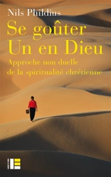 Se goûter un en Dieu : approche non duelle de la spiritualité chrétienne - Nils Phildius