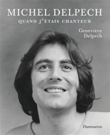 Michel Delpech : quand j'étais chanteur - Geneviève Delpech