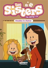 Les sisters : la série TV. Vol. 28. Doudou la chance - Florane Poinot