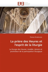 La prière des Heures et l''esprit de la liturgie - Thomas Diradourian