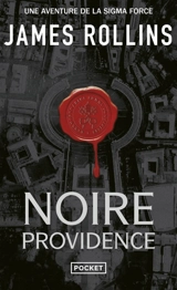 Une aventure de la Sigma Force. Noire providence - James Rollins