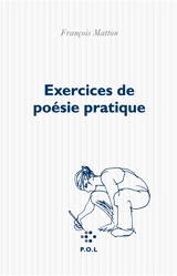 Exercices de poésie pratique - François Matton