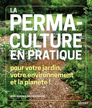 La permaculture en pratique : pour votre jardin, votre environnement et la planète ! - Jessi Bloom