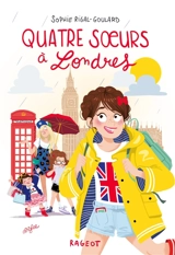 Quatre soeurs à Londres - Sophie Rigal-Goulard