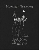 Moonlight Travellers Quentin Blake with Will Self - Will Self