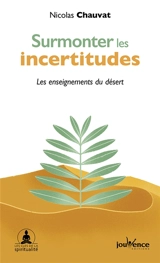 Surmonter les incertitudes : les enseignements du désert - Nicolas Chauvat
