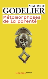 Métamorphoses de la parenté - Maurice Godelier