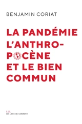 La pandémie, l'anthropocène et le bien commun - Benjamin Coriat