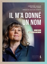 Il m'a donné un nom : une vie après la rue - Christine Gallay