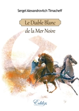Aventures d'un officier russe ou Le diable blanc de la mer Noire - Sergeï Alexandrovitch Timacheff