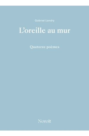 L'oreille au mur - Gabriel Landry