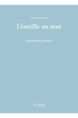 L'oreille au mur - Gabriel Landry