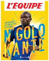 N'Golo Kanté : son parcours, ses points forts, ses records - L'Equipe (périodique)