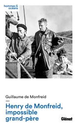 Henry de Monfreid, impossible grand-père - Guillaume de Monfreid