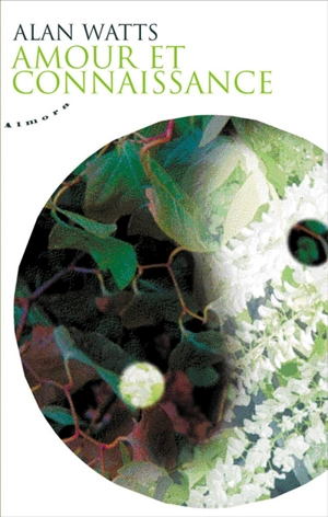 Amour et connaissance - Alan Watts