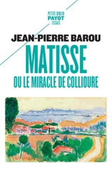 Matisse ou Le miracle de Collioure - Jean-Pierre Barou