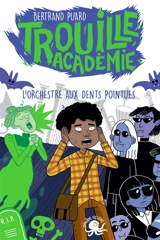 Trouille académie. L'orchestre aux dents pointues - Bertrand Puard