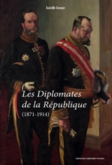Les diplomates de la République : 1871-1914 - Isabelle Dasque