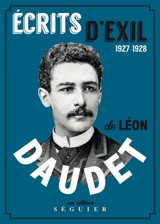 Ecrits d'exil : 1927-1928 - Léon Daudet