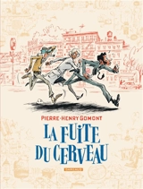 La fuite du cerveau - Pierre-Henry Gomont