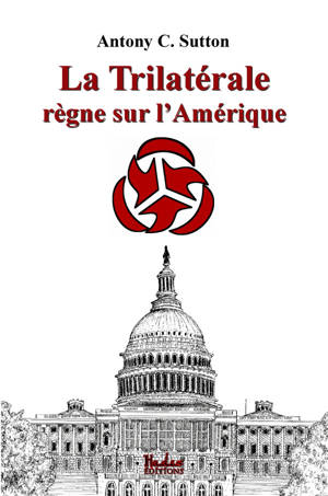 La Trilatérale règne sur l'Amérique - Antony C. Sutton