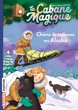La cabane magique. Vol. 49. Chiens de traîneau en Alaska - Mary Pope Osborne